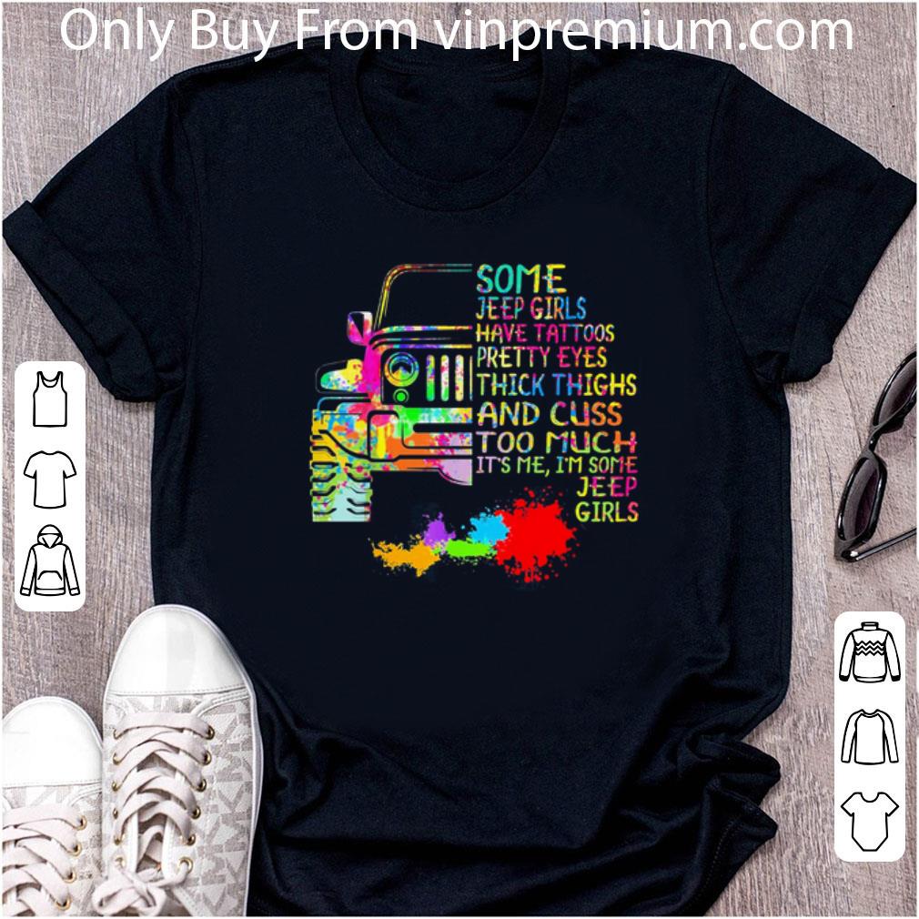Great Some Jeep Girls Have Tattoos Pretty Eyes Thick Thighs Jeep Girls shirt