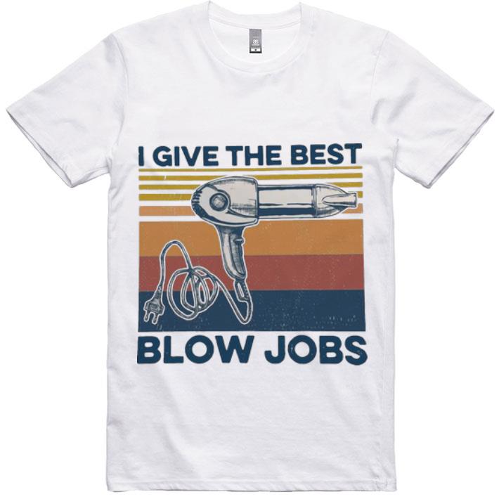 Original Vintage Hair Dryer I Give The Best Blow Jobs shirt