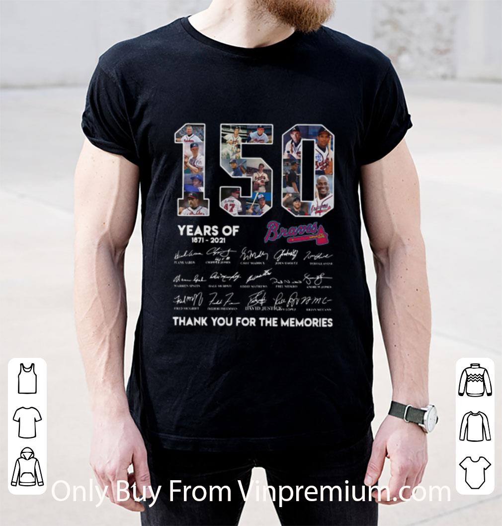 Official 150 Years Of Atlanta Braves 1871-2021 Thank You For The Memories shirt