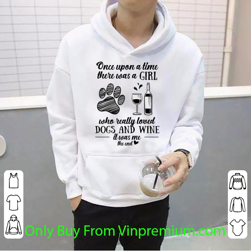 7a643eea premium once upon a time there was a girl who really loved dogs and wine shirt 4 - Premium Once Upon A Time There Was A Girl Who Really Loved Dogs And Wine shirt