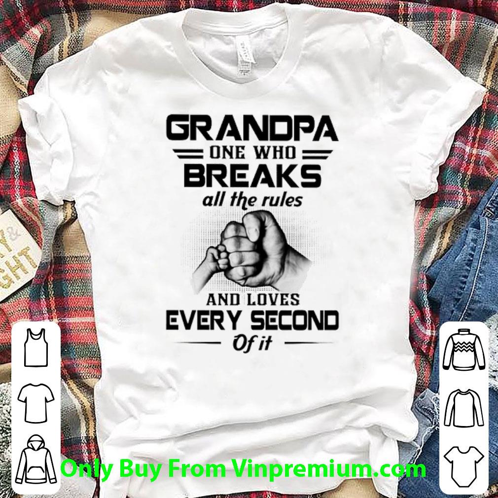 Nice Grandpa One Who Breaks All The Rules And Loves Every Second Of It shirt
