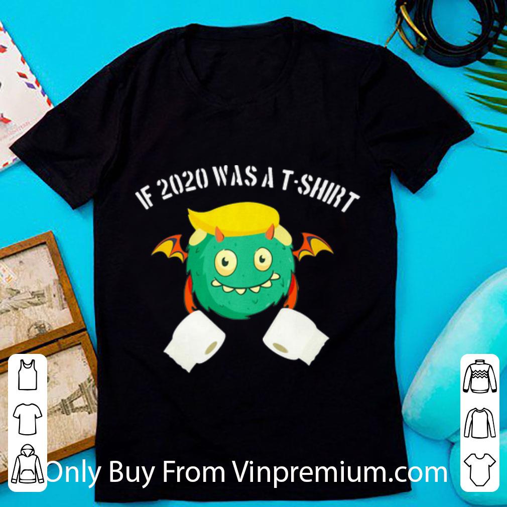 Awesome If 2020 Was A T-shirt Trump Toilet Paper shirt