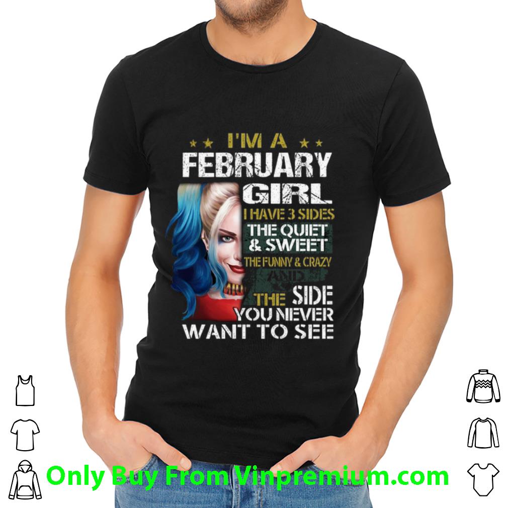 Awesome Harley Quinn I'm A February Girl I Have 3 Sides The Quiet Sweet shirt