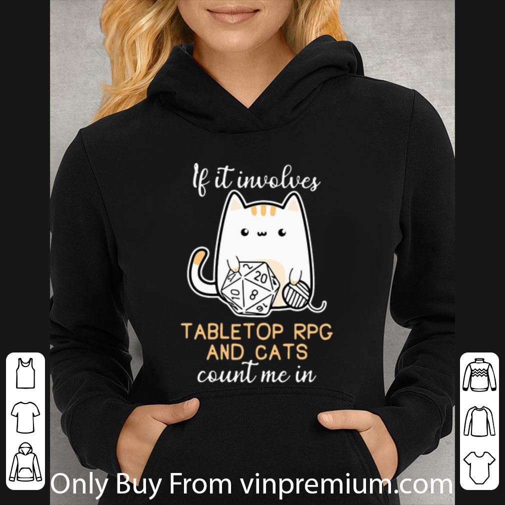 98bbc2f3 original if it involves tabletop rpg and cats count me in shirt 4 - Original If It Involves Tabletop Rpg And Cats Count Me In shirt
