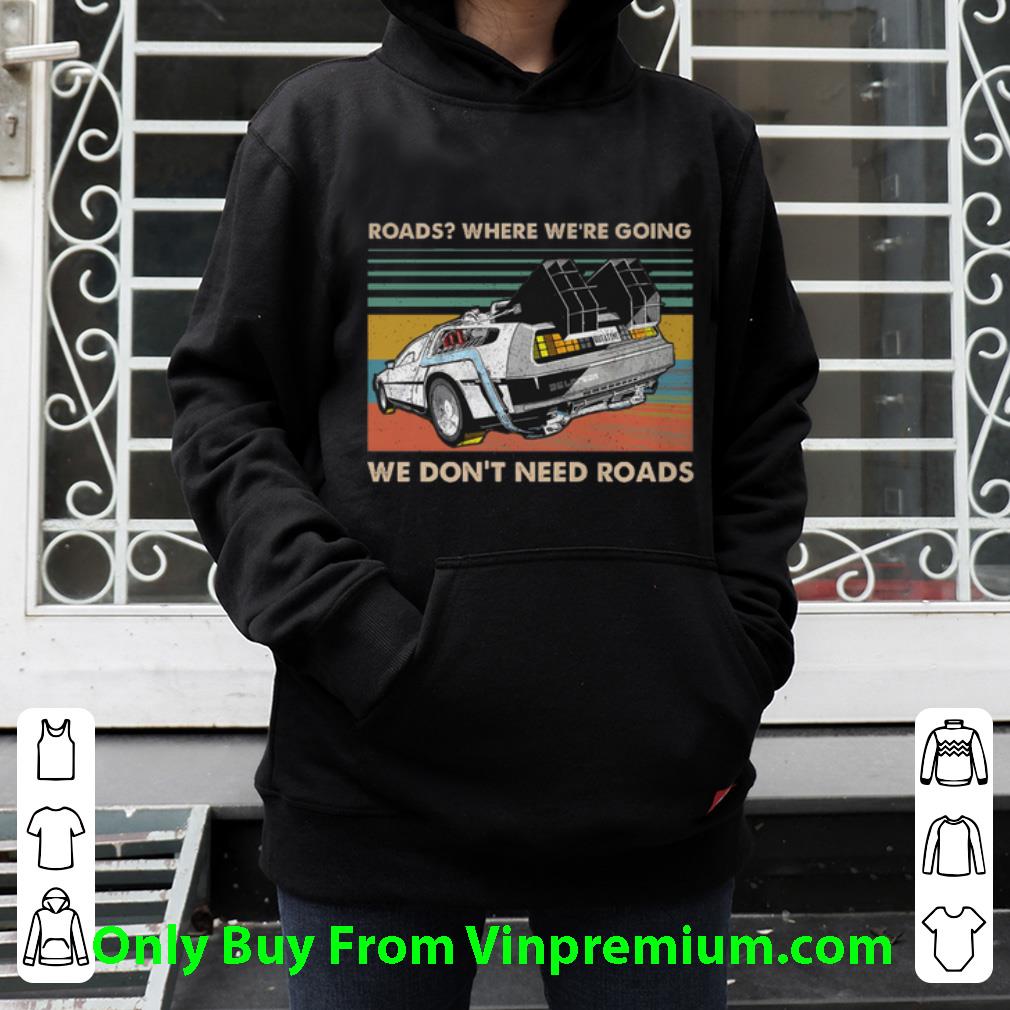 9a0ebe0f great vintage roads where we re going we don t need roads back to the future shirt 4 - Great Vintage Roads Where We're Going We Don't Need Roads Back To The Future shirt