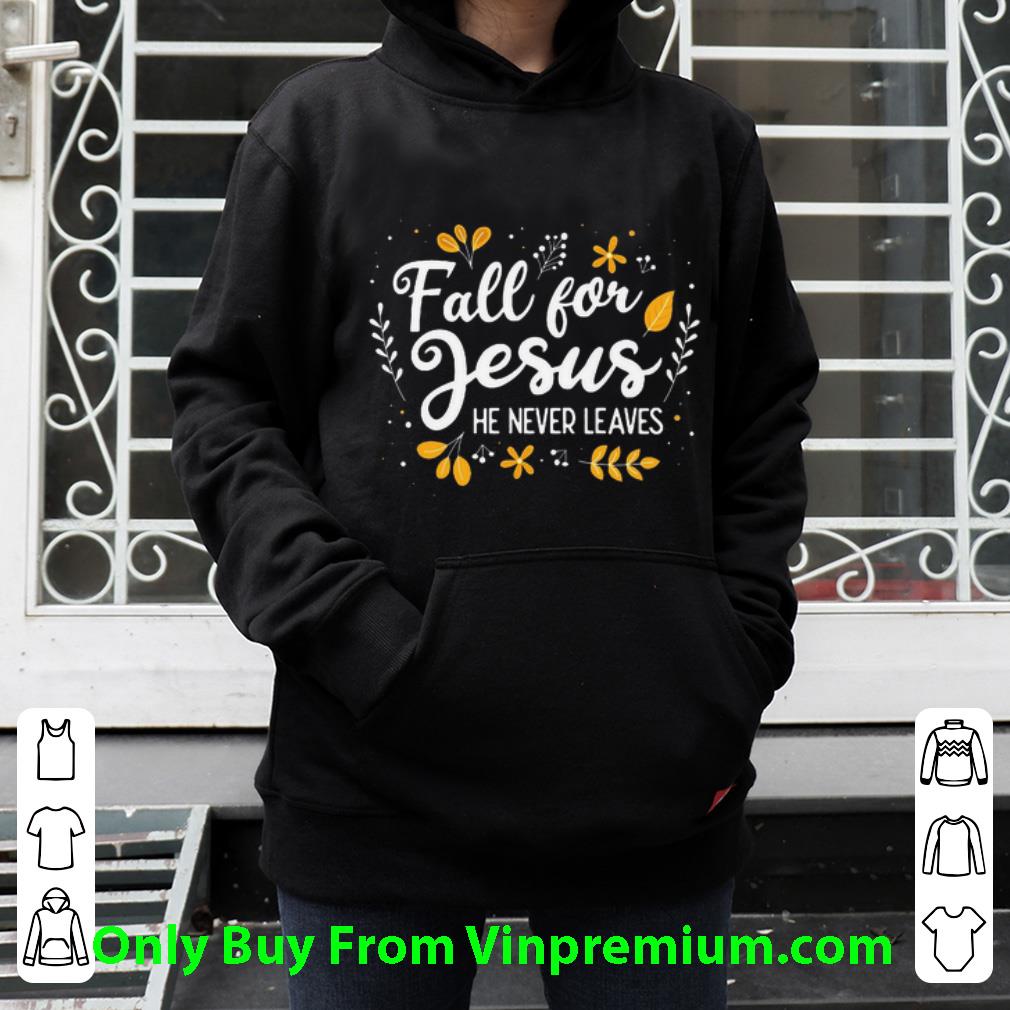 9e1ccadf top fall for jesus he never leaves shirt 4 - Top Fall For Jesus He Never Leaves shirt