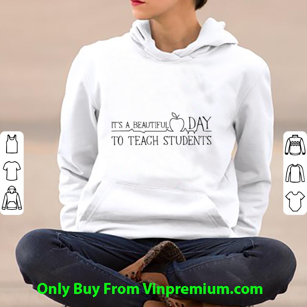 a01a28f7 pretty it s a beautiful day to teach students shirt 4 - Pretty It's A Beautiful Day To Teach Students shirt