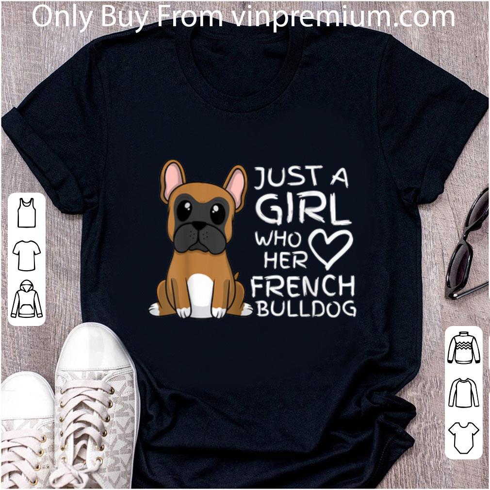 Premium Just a Girl Who Loves French Bulldog Pet Pup shirt