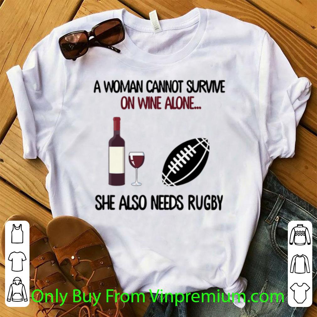 Top A Woman Cannot Survive On Wine Alone She Also Needs Rugby shirt