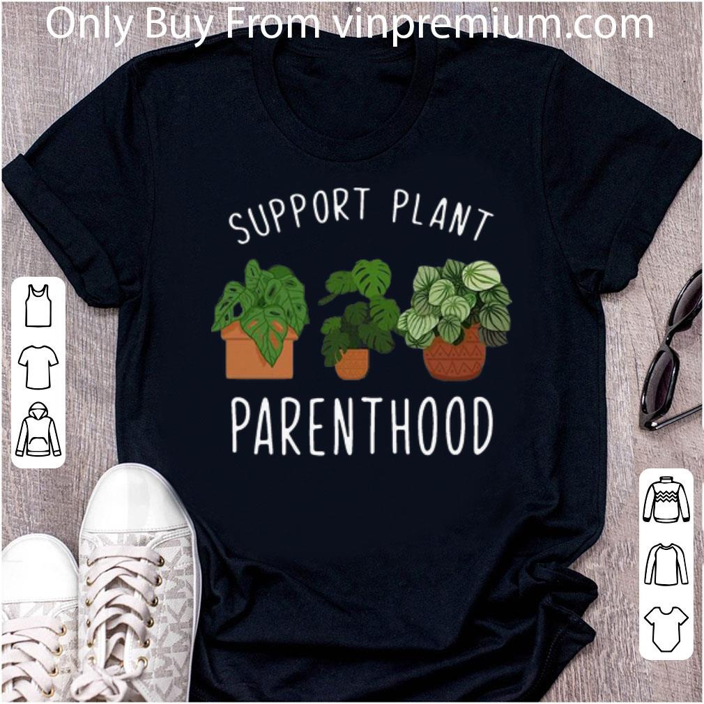 Hot Support Plant Parenthood shirt