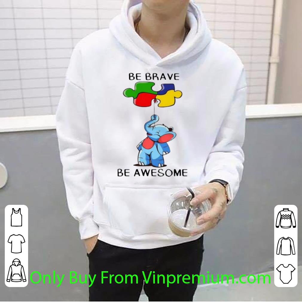 a92df472 great autism be brave be awesome elephant shirt 4 - Great Autism Be Brave Be Awesome Elephant shirt