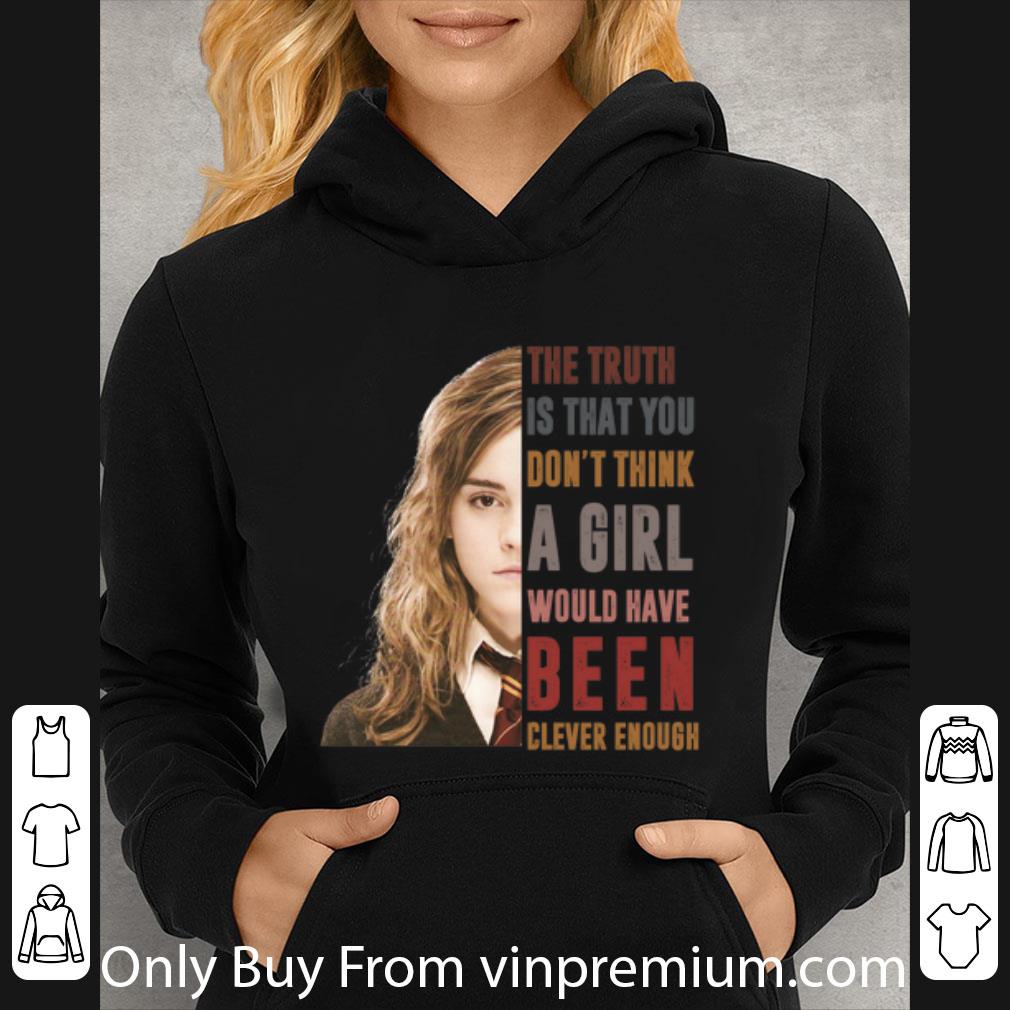 b057716d awesome hermione granger the truth is that you don t think a girl shirt 4 - Awesome Hermione Granger The Truth Is That You Don’t Think A Girl shirt