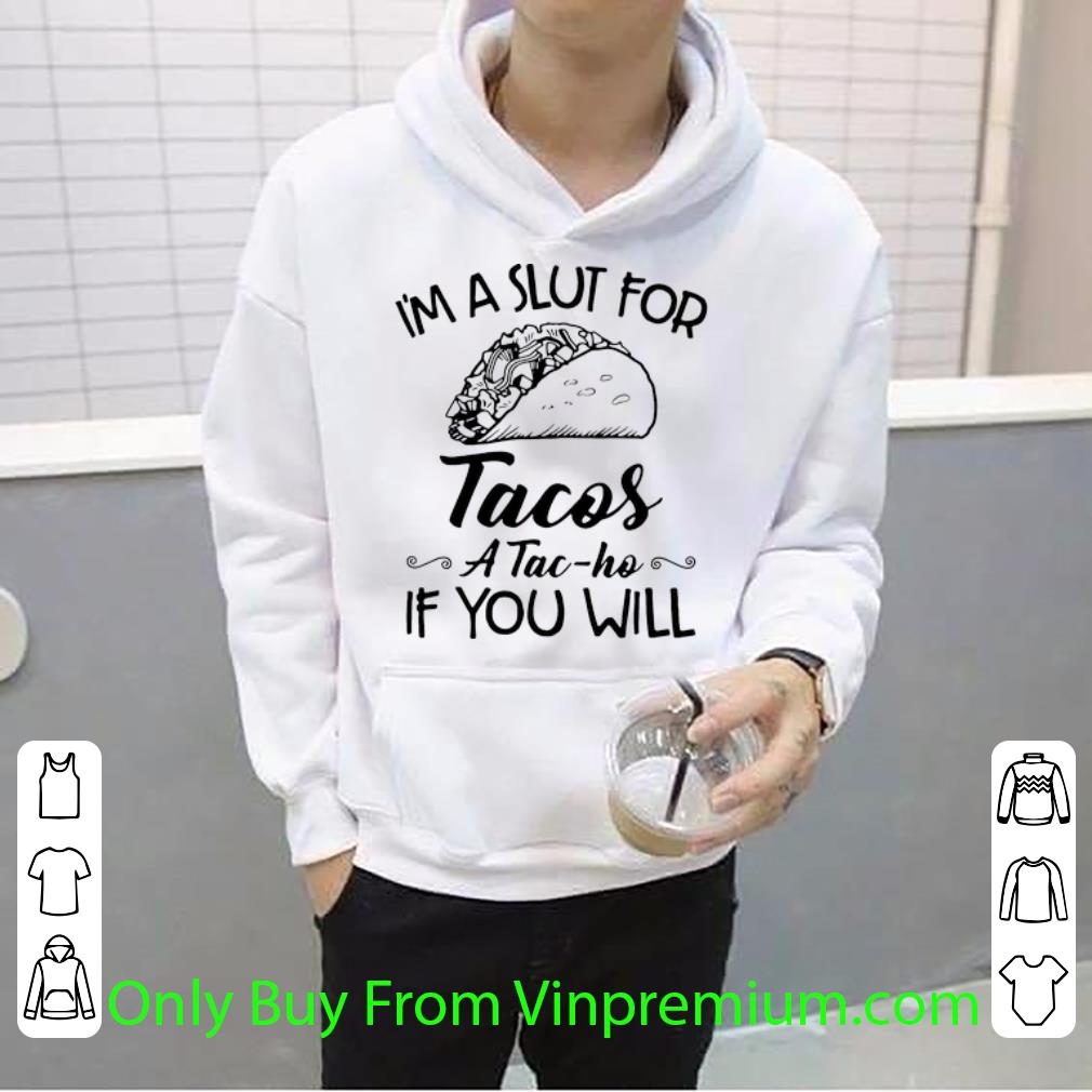 c09096a9 awesome i m a slut for tacos a tac ho if you will shirt 4 - Awesome I’m A Slut For Tacos A Tac-ho If You Will shirt