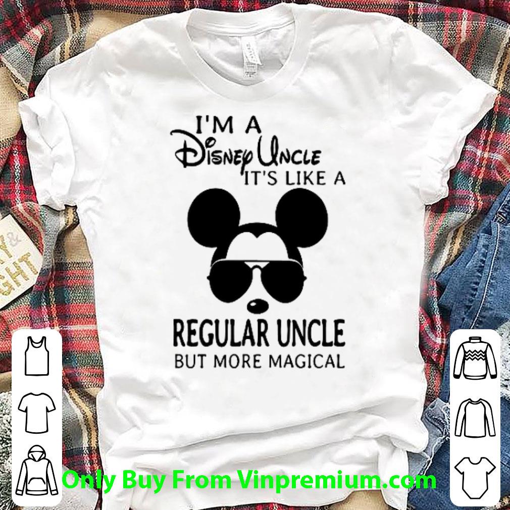 Top I'm A Disney Uncle It's Like A Regular Uncle But More Magical shirt