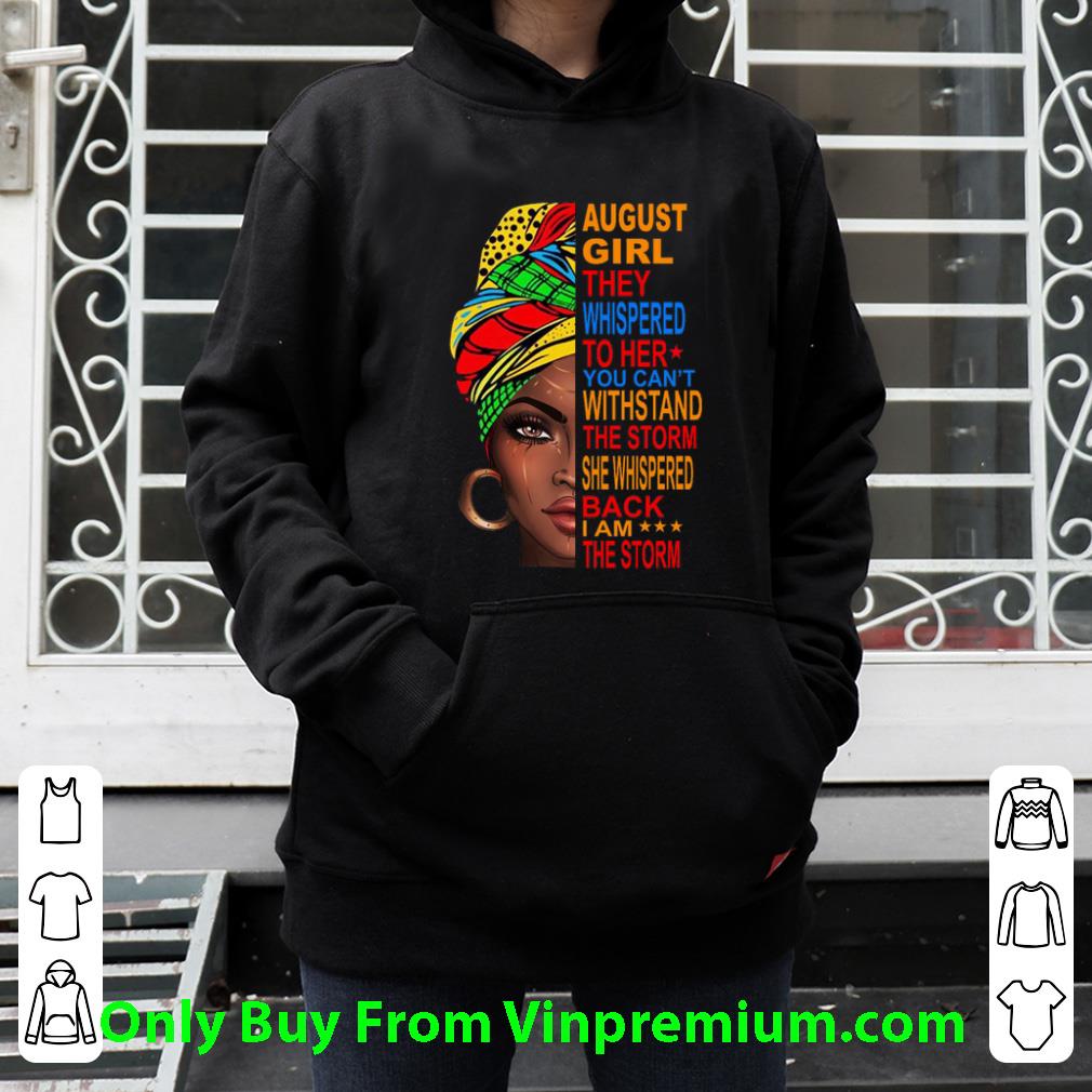 dedc972d top august girl they whispered to her you can t withstand the storm shirt 4 - Top August Girl They Whispered To Her You Can't Withstand The Storm shirt