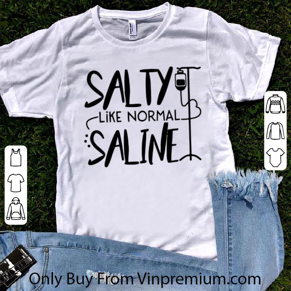 Nice Salty Like Normal Saline shirt