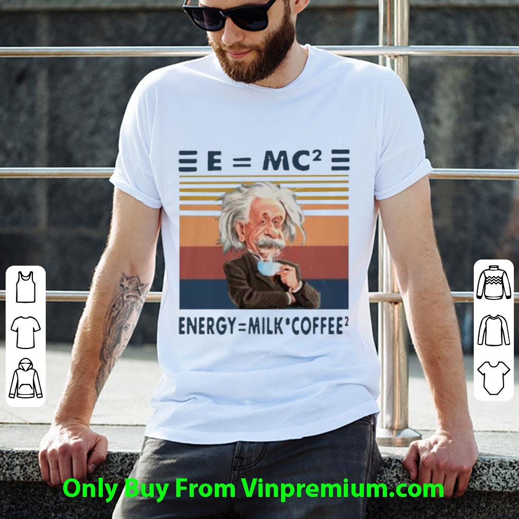 Nice Vintage Albert Einstein E=mc2 Energy=Milk Coffee2 shirt