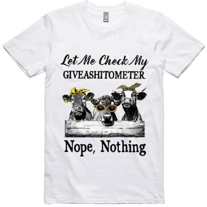 Nice Cow Let Me Check My Giveashitometer Nope Nothing shirt