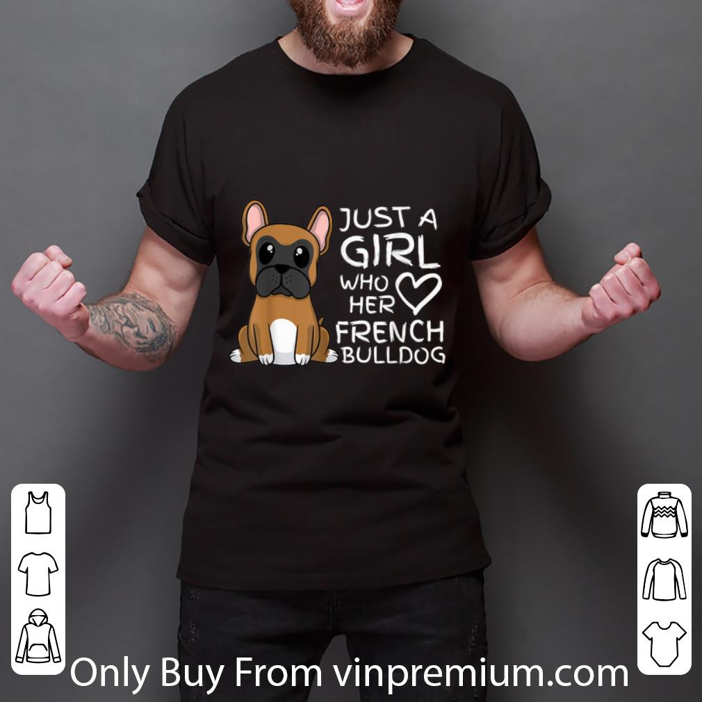 Premium Just a Girl Who Loves French Bulldog Pet Pup shirt