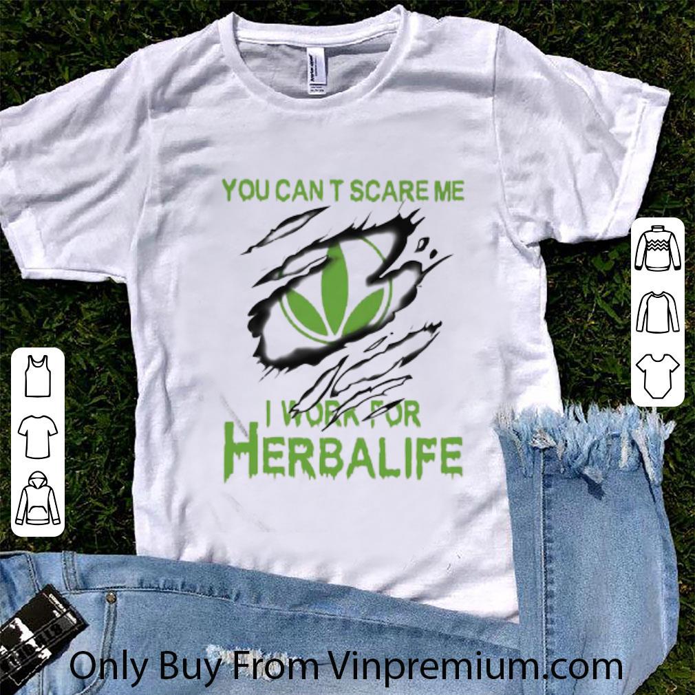 Nice You Can’t Scare Me I Work For Herbalife shirt