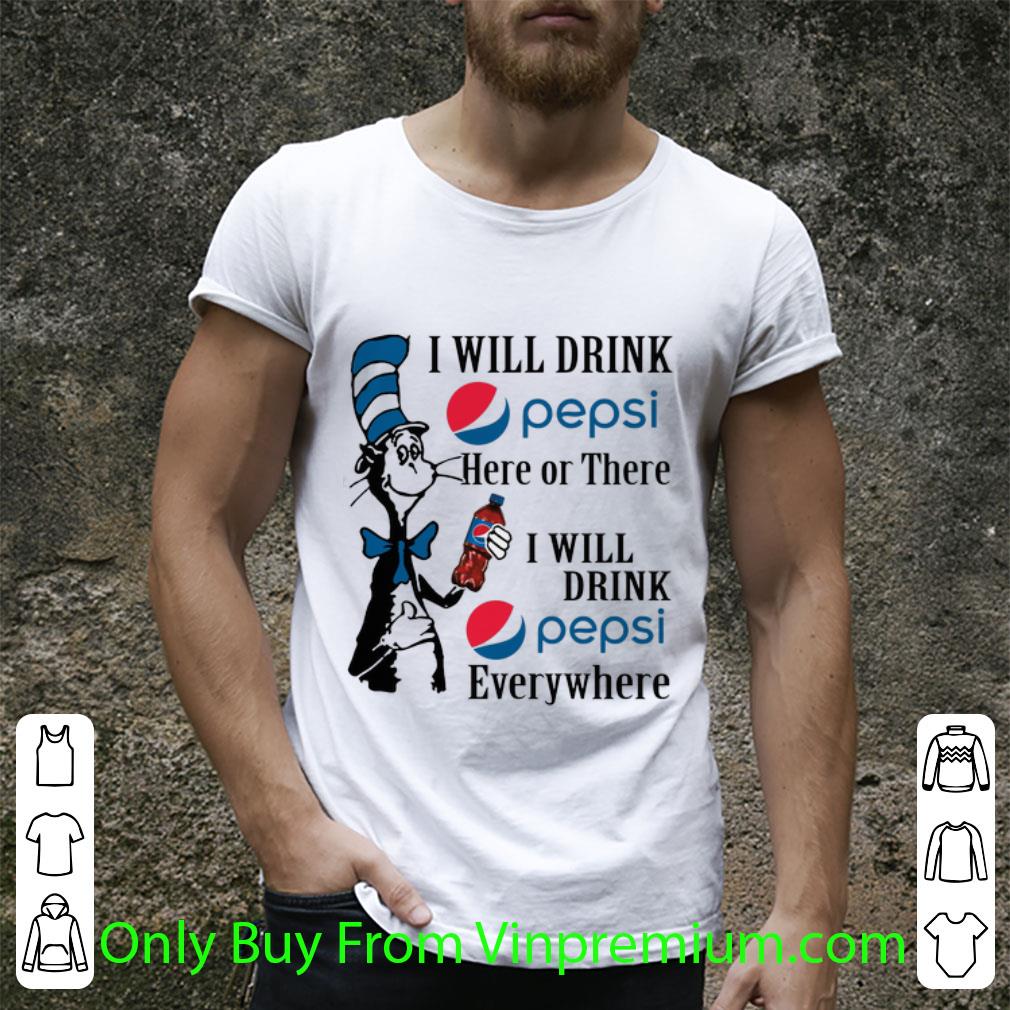 Top Dr. Seuss I Will Drink Pepsi Here Or There I Will Drink Pepsi shirt