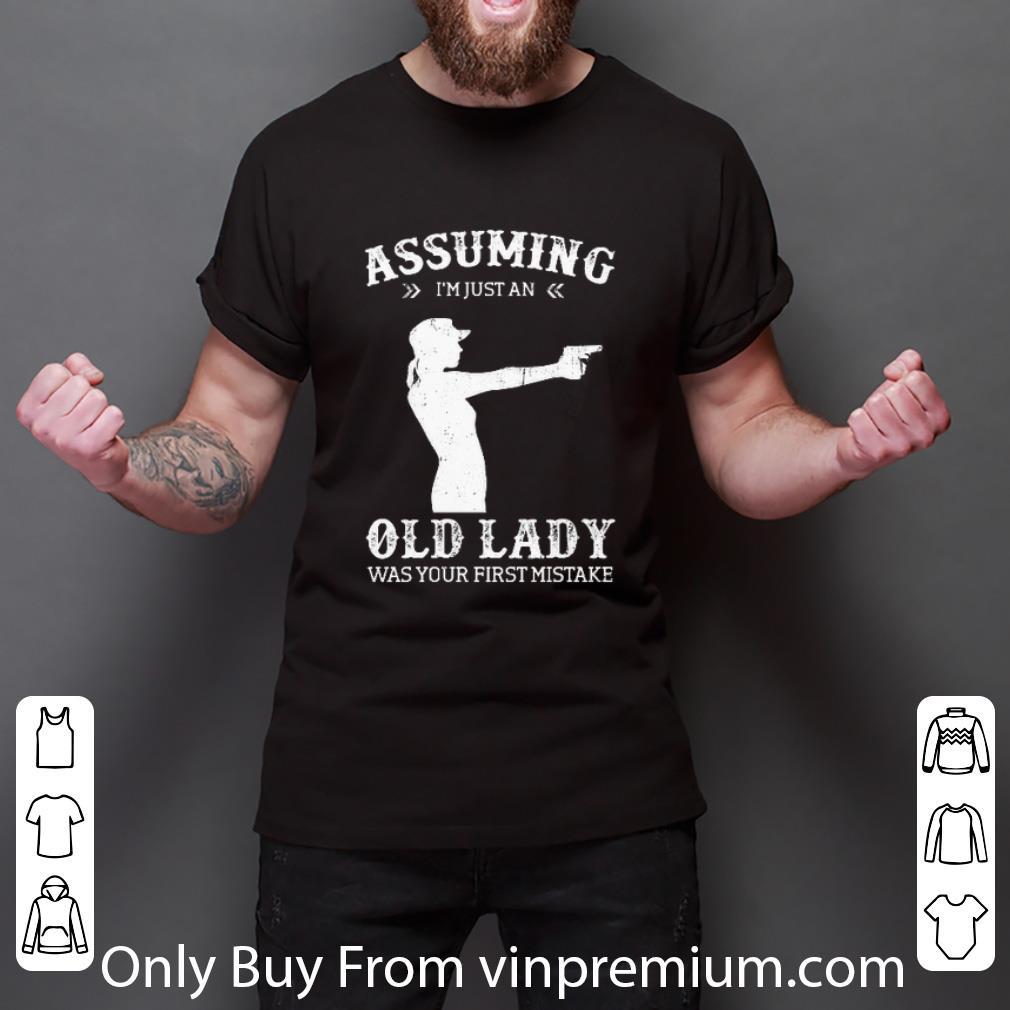 Great Gun Lady Assuming I'm Just An Old Lady Was Your First Mistake shirt