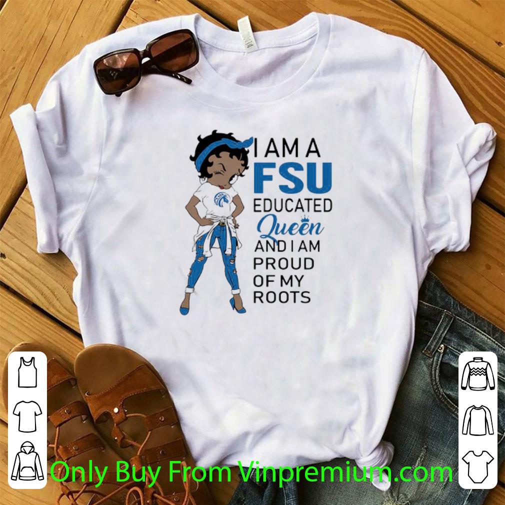 Premium Betty Boop Alcorn I Am A Fsu Educated Queen And I Am Proud Of My Roots shirt