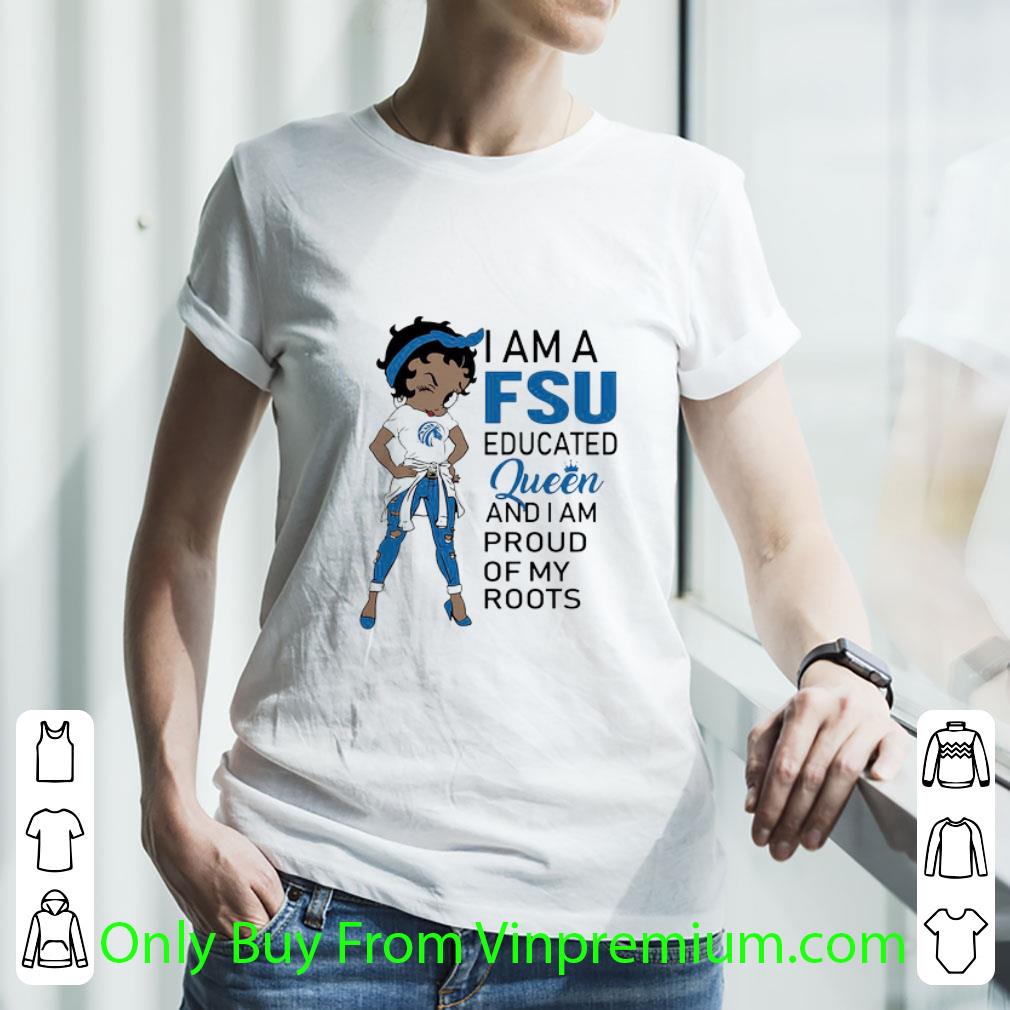 Premium Betty Boop Alcorn I Am A Fsu Educated Queen And I Am Proud Of My Roots shirt Premium Betty Boop Alcorn I Am A Fsu Educated Queen And I Am Proud Of My Roots shirt