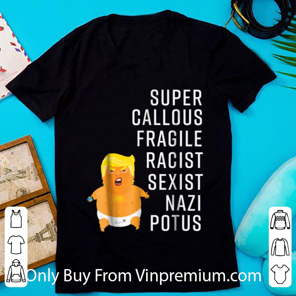 Hot Donald Trump Baby Balloon Super Callous Fragile Racist shirt
