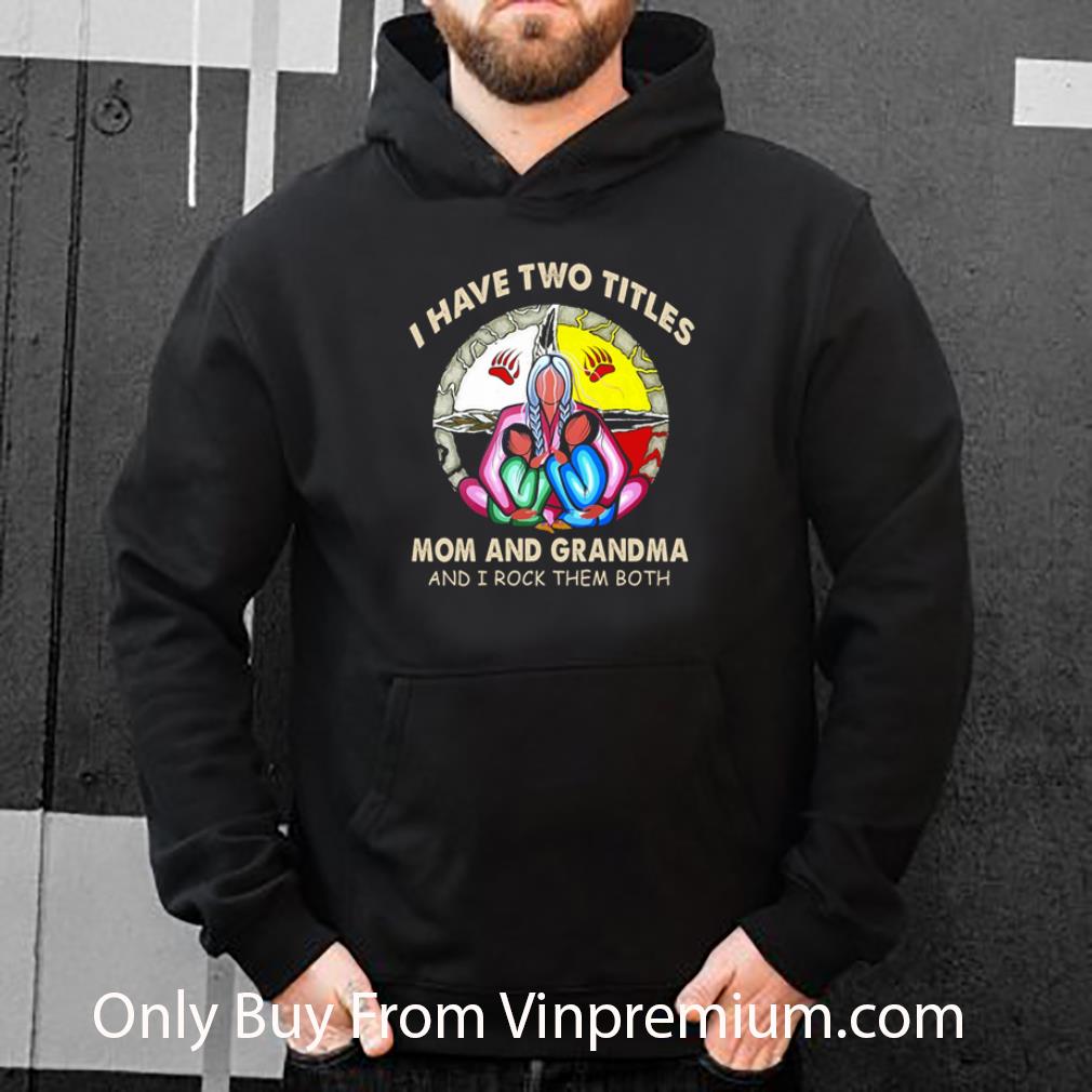 1ac595fb nice native american i have two titles mom and grandma and i rock them both shirt 4 - Nice Native American I Have Two Titles Mom And Grandma And I Rock Them Both shirt