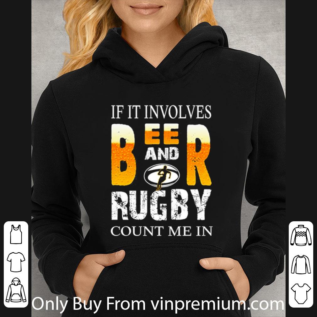 1b4845c7 top if it involves beer and rugby count me in shirt 4 - Top If It Involves Beer And Rugby Count Me In shirt