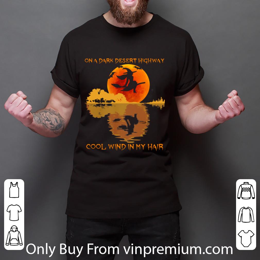 Awesome Halloween Witch On A Dark Desert Highway Cool Wind In My Hair shirt