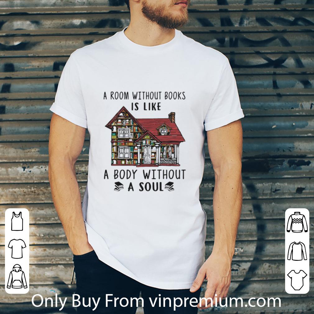 Top A Room Without Books Is Like A Body Without A Soul shirt