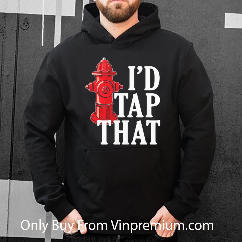 Nice I’d Tap That Fire Hydrant shirt 3bb4a476 nice i d tap that fire hydrant shirt 4 - Nice I’d Tap That Fire Hydrant shirt