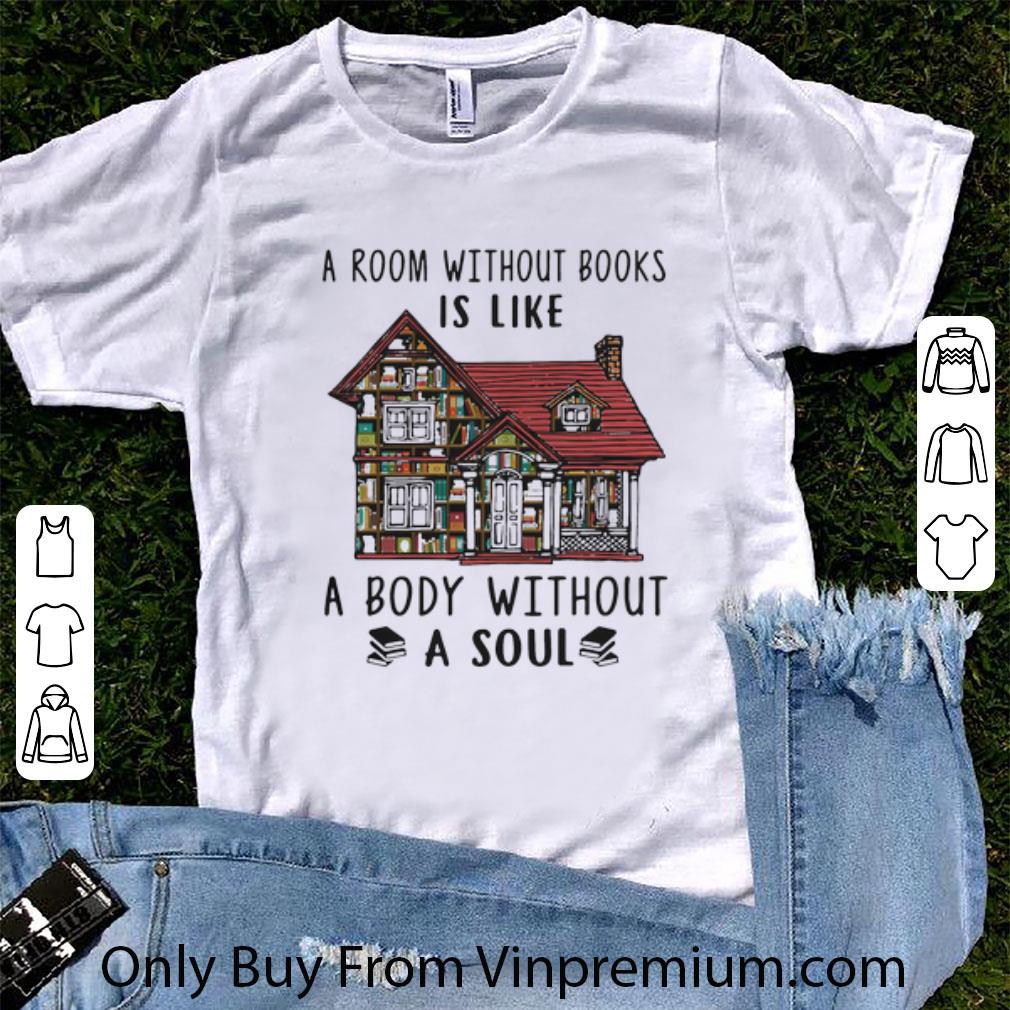 Top A Room Without Books Is Like A Body Without A Soul shirt