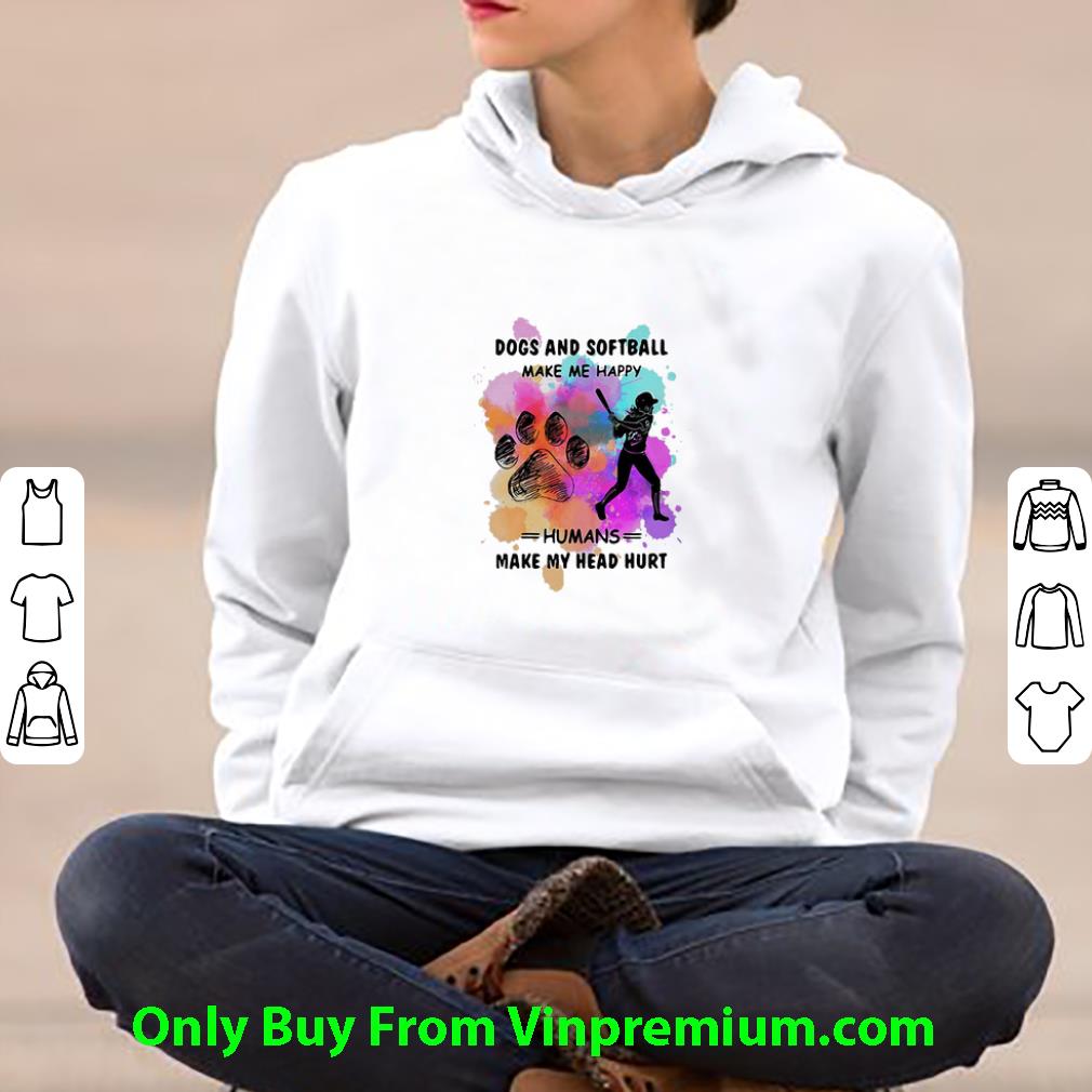 Hot Dogs Paw And Softball Make Me Happy Humans Make My Head Hurt shirt 6b8d00d7 hot dogs paw and softball make me happy humans make my head hurt shirt 4 - Hot Dogs Paw And Softball Make Me Happy Humans Make My Head Hurt shirt