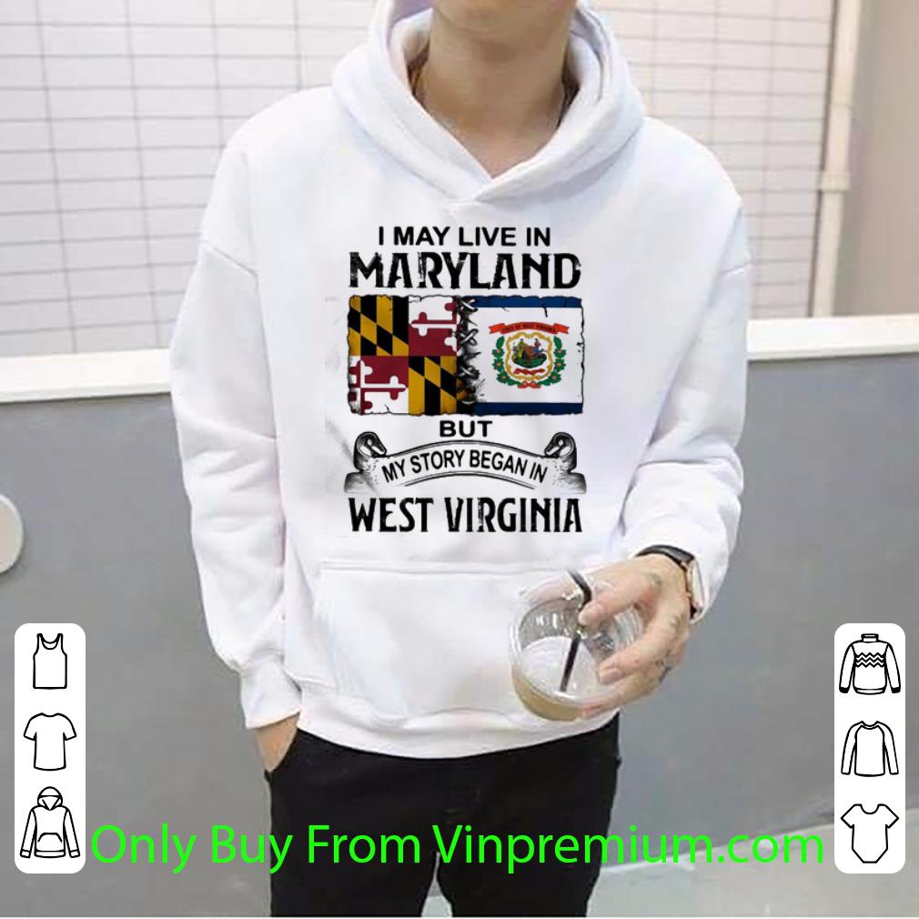Original I May Live In Maryland But My Story Began In West Virginia shirt 76503682 original i may live in maryland but my story began in west virginia shirt 4 - Original I May Live In Maryland But My Story Began In West Virginia shirt