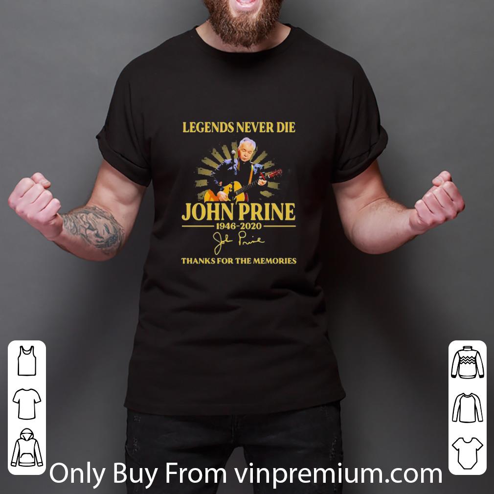 Awesome Legends Never Die Johnny Prine 1946 2020 Thank You For The Memories Signature shirt