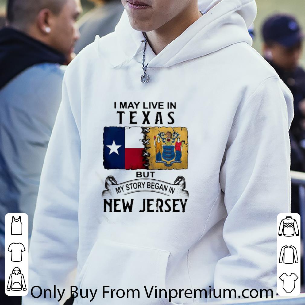 Awesome I May Live In Texas But My Story Began In New Jersey shirt 82e25dc6 awesome i may live in texas but my story began in new jersey shirt 4 - Awesome I May Live In Texas But My Story Began In New Jersey shirt