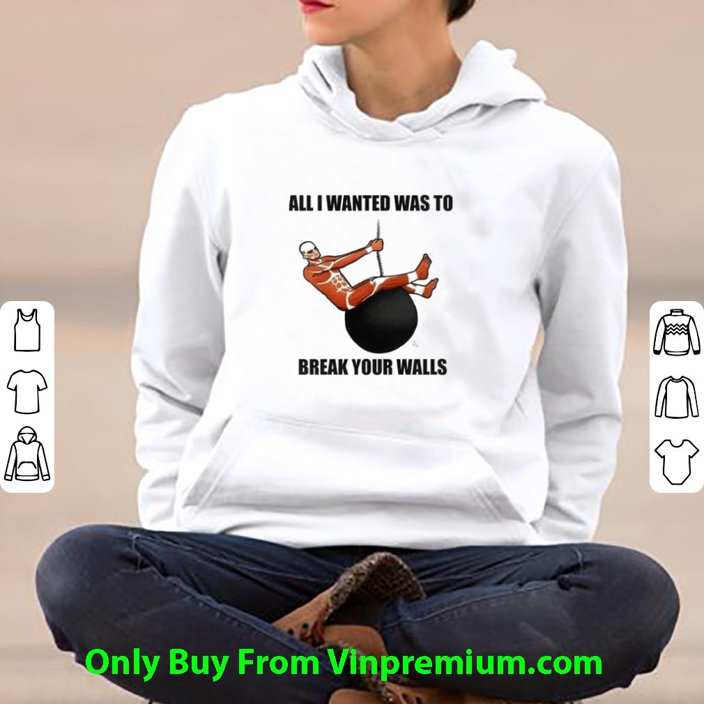 Pretty Attack On Titan All I Wanted Was To Break Your Walls shirt 9425822a pretty attack on titan all i wanted was to break your walls shirt 4 - Pretty Attack On Titan All I Wanted Was To Break Your Walls shirt