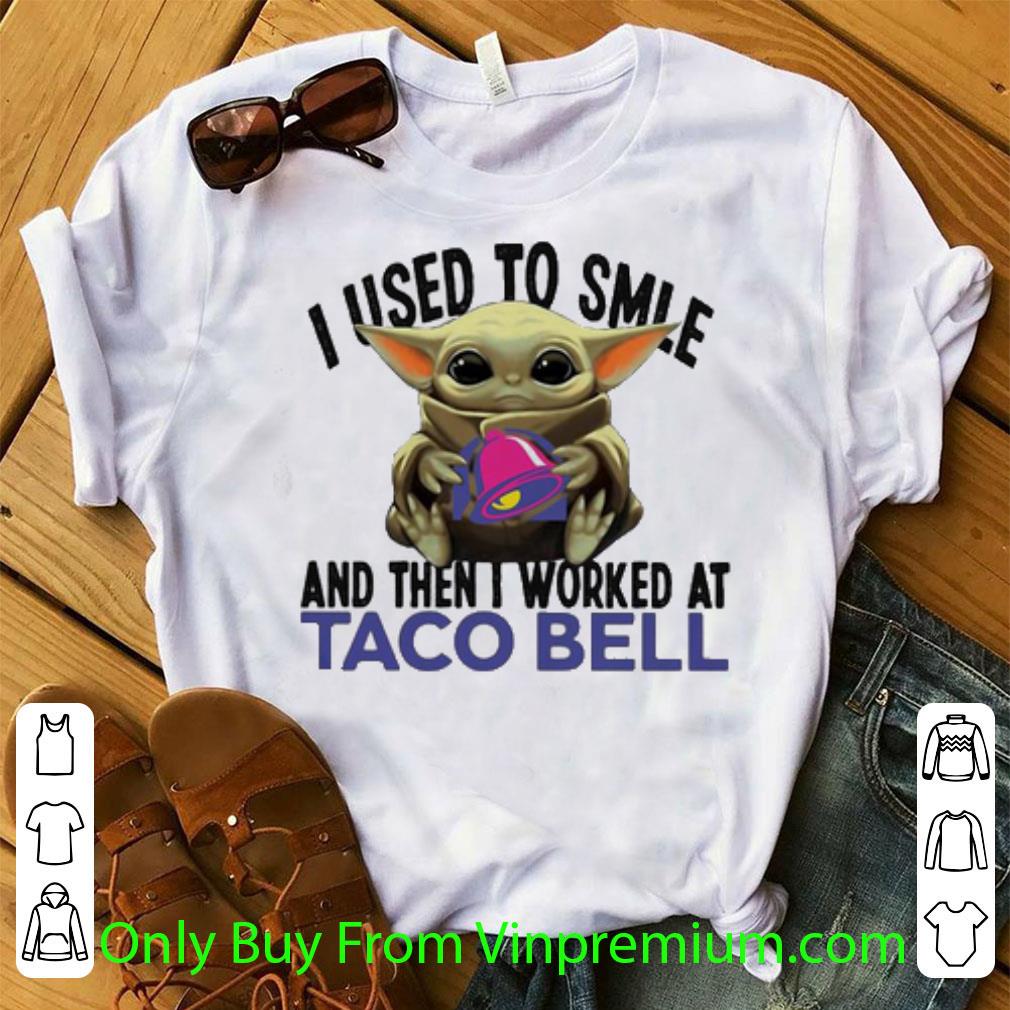Pretty Baby Yoda I Used To Smile And Then I Worked At Taco Bell Star Wars shirt