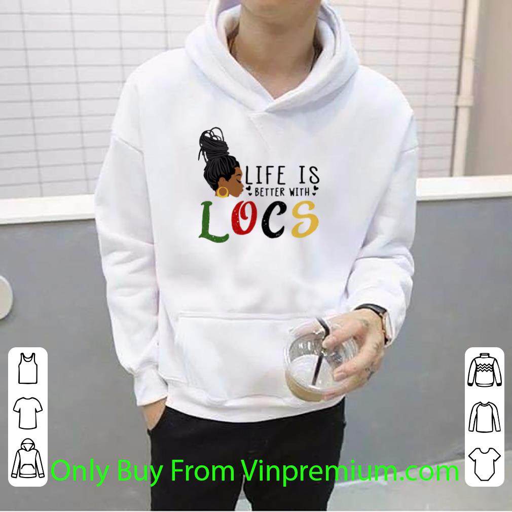 a0feca33 nice black girl life is better with locs shirt 4 - Nice Black Girl Life Is Better With Locs shirt