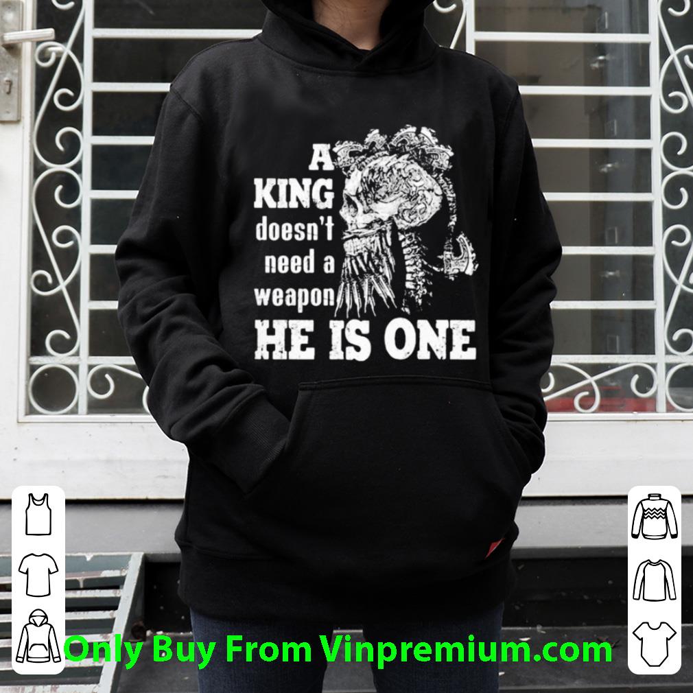 c33270c6 pretty skull a king doesn t need a weapon he is one shirt 4 - Pretty Skull A King Doesn’t Need A Weapon He Is One shirt