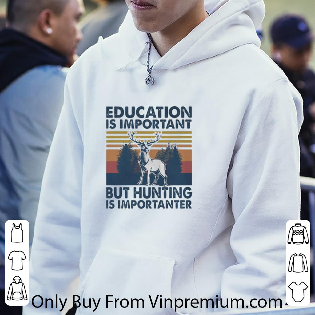 Top Deer Education Is Important But Hunting Is Importanter Vintage Retro shirt dc6e7e27 top deer education is important but hunting is importanter vintage retro shirt 4 - Top Deer Education Is Important But Hunting Is Importanter Vintage Retro shirt