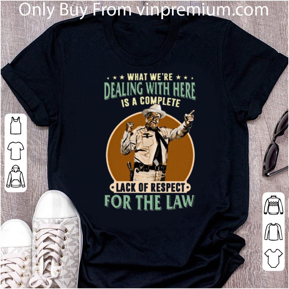 Top Buford T Justice What We're Dealing With Here Is A Complete Lack shirt
