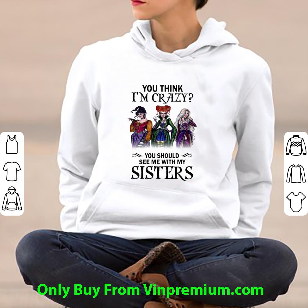 e2792c40 pretty hocus pocus you think i m crazy you should see me with my sister shirt 4 - Pretty Hocus Pocus You Think I'm Crazy You Should See Me With My Sister shirt