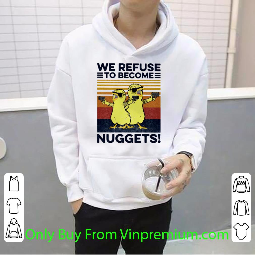 f5454f39 premium vintage we refuse to become nuggets duck shirt 4 - Premium Vintage We Refuse To Become Nuggets Duck shirt
