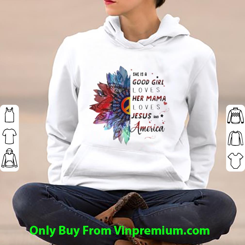 Hot She Is A Good Girl Loves Her Mama Loves Jesus And America shirt ff81e7c1 hot she is a good girl loves her mama loves jesus and america shirt 4 - Hot She Is A Good Girl Loves Her Mama Loves Jesus And America shirt
