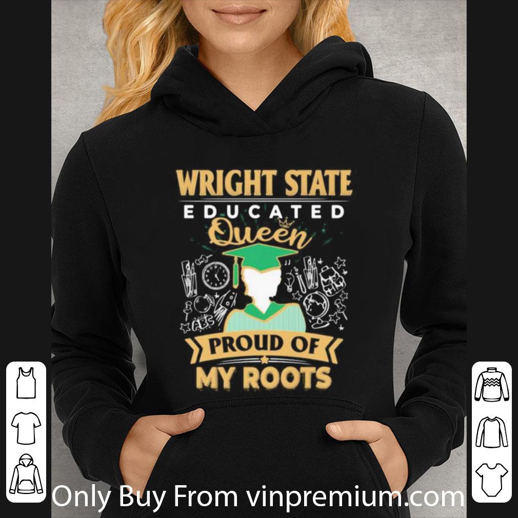 Great Wright State Educated Queen Proud Of My Roots shirt 0de99727 great wright state educated queen proud of my roots shirt 4 - Great Wright State Educated Queen Proud Of My Roots shirt