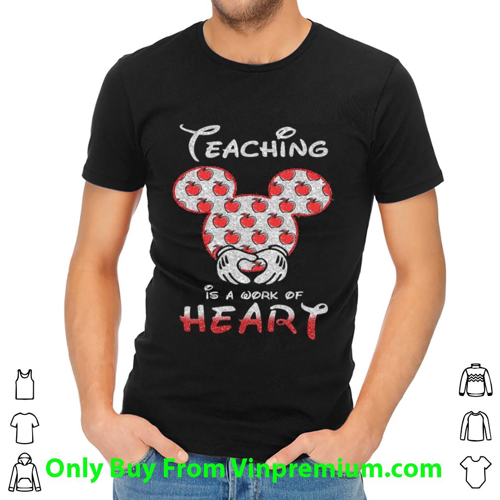 Hot Mickey Mouse Teaching Is A Work Of Heart shirt